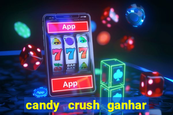 candy crush ganhar dinheiro de verdade