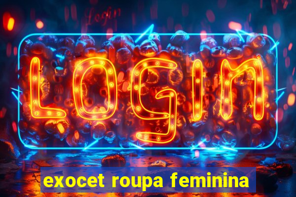 exocet roupa feminina