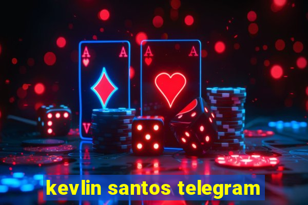 kevlin santos telegram