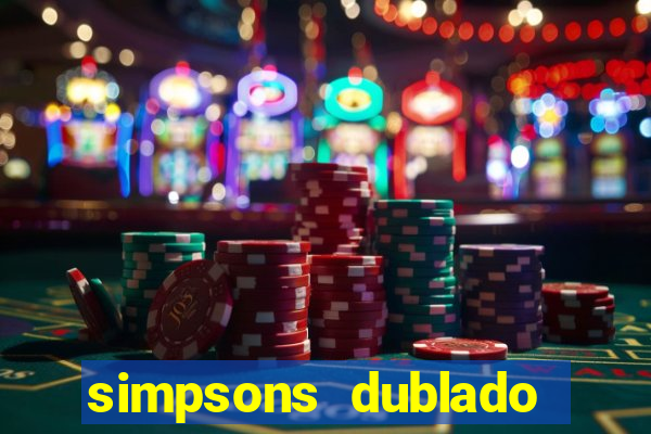 simpsons dublado assistir online