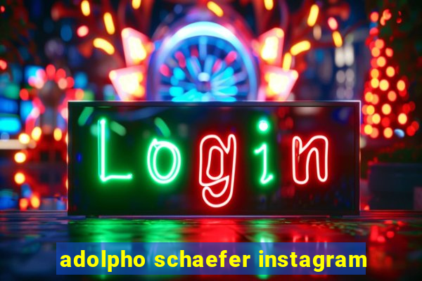 adolpho schaefer instagram