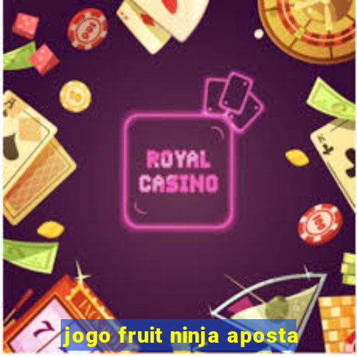 jogo fruit ninja aposta