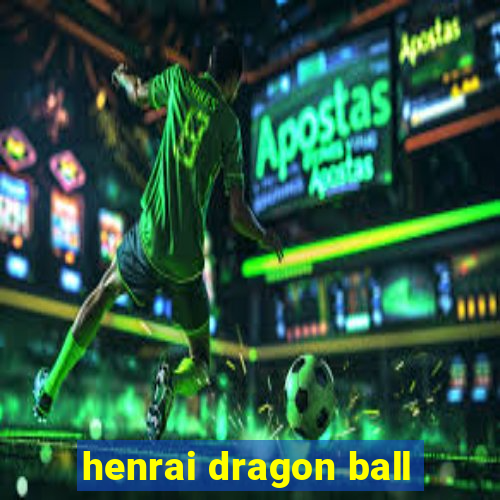 henrai dragon ball