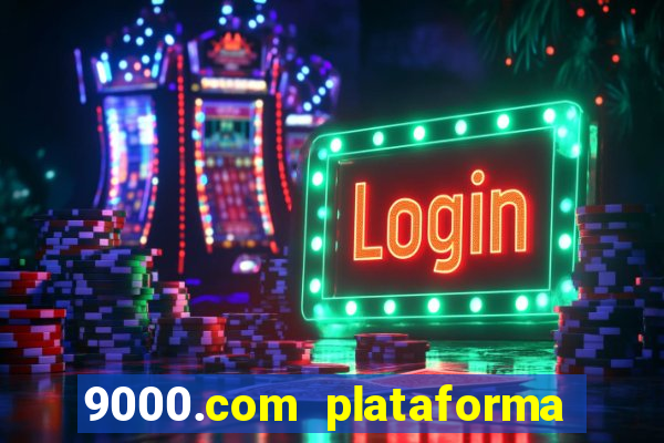 9000.com plataforma de jogos