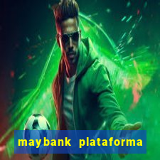 maybank plataforma de jogos