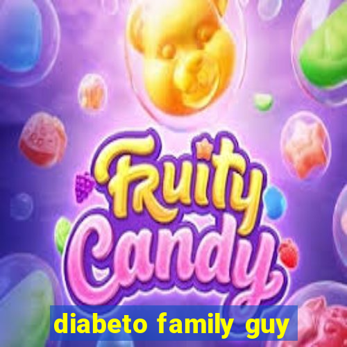 diabeto family guy