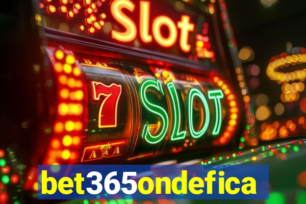 bet365ondefica