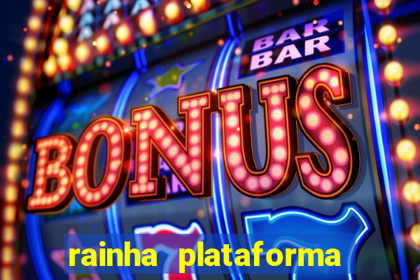 rainha plataforma de jogos