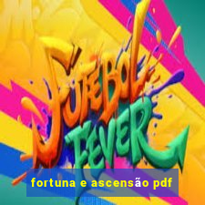 fortuna e ascensão pdf