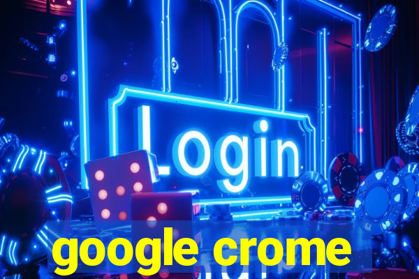 google crome