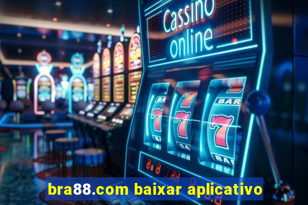 bra88.com baixar aplicativo