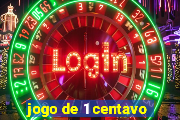 jogo de 1 centavo