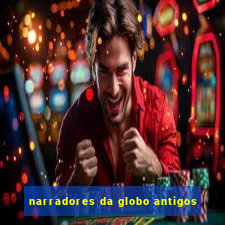 narradores da globo antigos