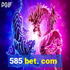 585 bet. com