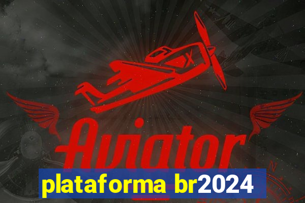 plataforma br2024