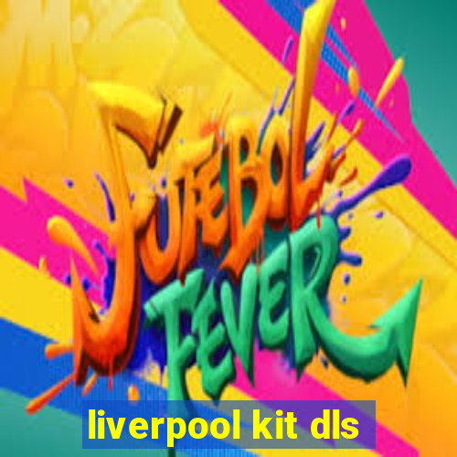 liverpool kit dls