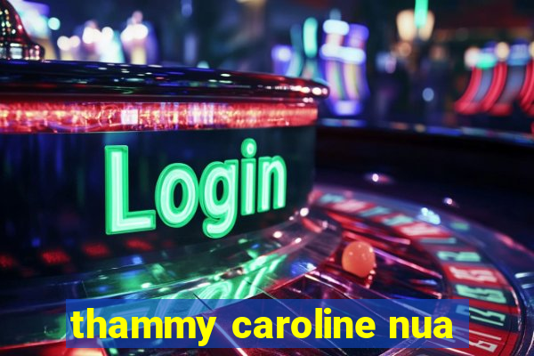 thammy caroline nua