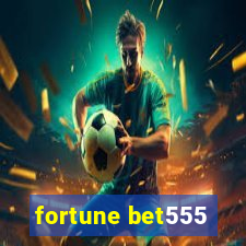 fortune bet555