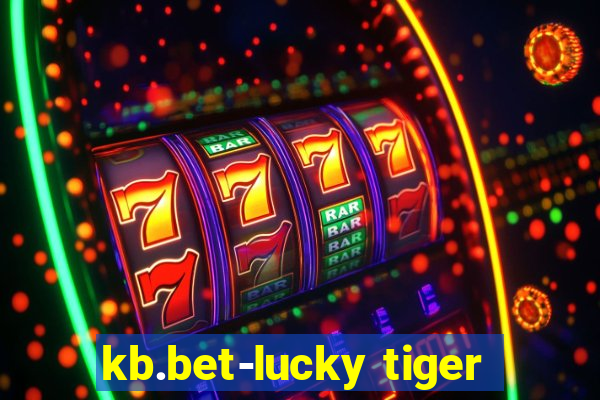 kb.bet-lucky tiger