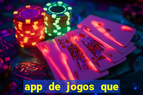 app de jogos que dao dinheiro de verdade