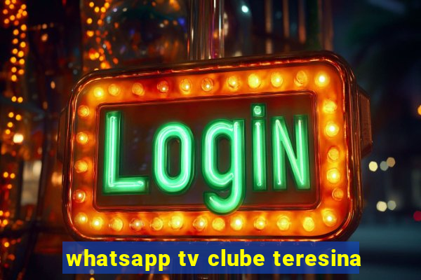 whatsapp tv clube teresina