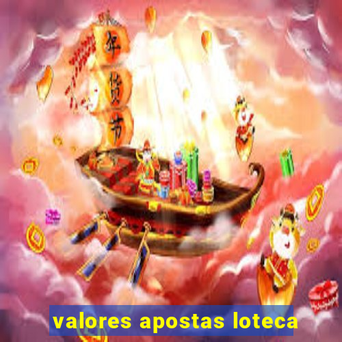 valores apostas loteca