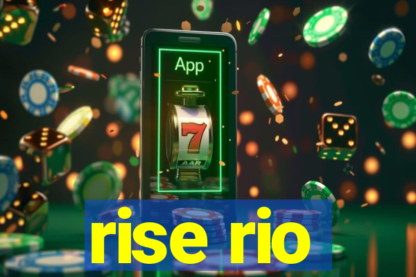 rise rio