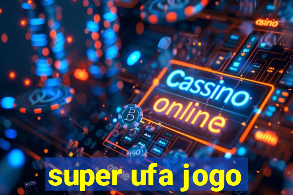 super ufa jogo