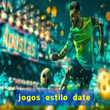 jogos estilo date ariane para android