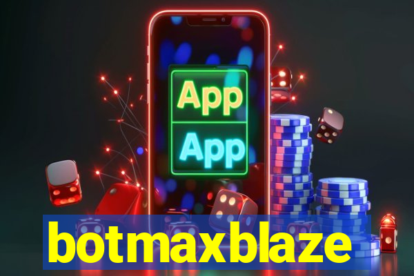 botmaxblaze