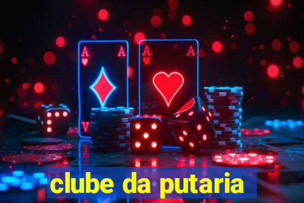 clube da putaria