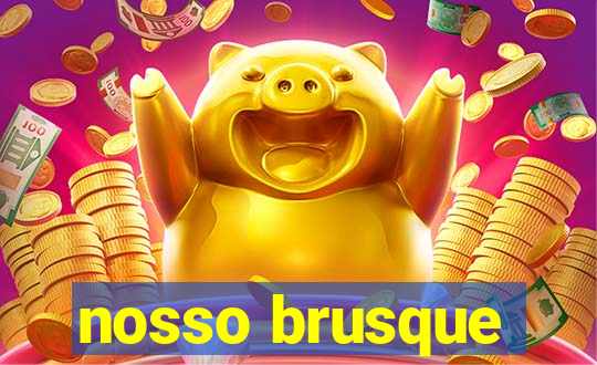 nosso brusque