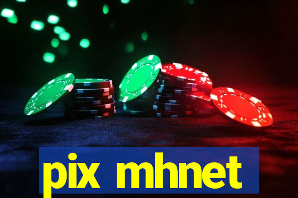 pix mhnet