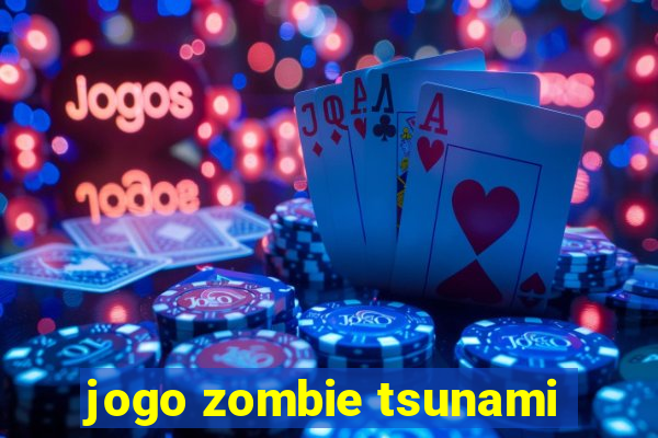 jogo zombie tsunami