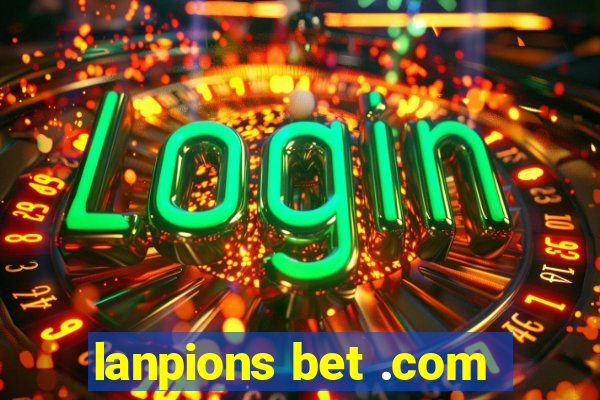 lanpions bet .com