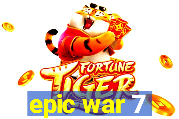 epic war 7