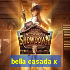 bella casada x