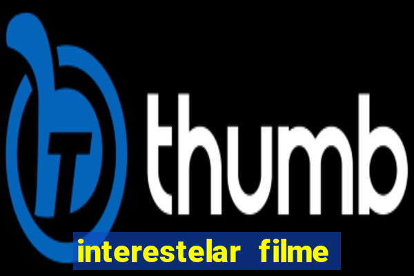 interestelar filme completo dublado telegram interestelar