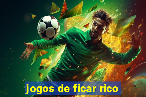 jogos de ficar rico