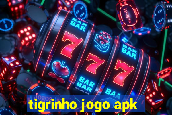 tigrinho jogo apk