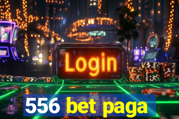 556 bet paga