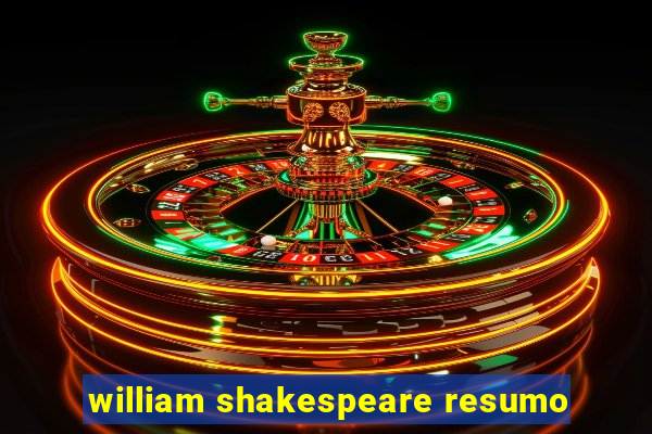 william shakespeare resumo