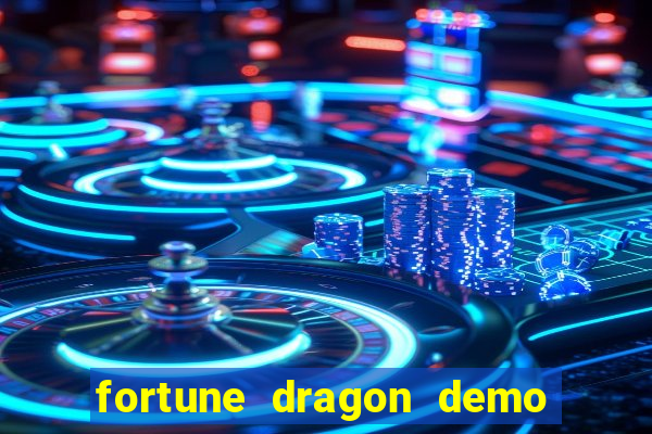 fortune dragon demo bet 500