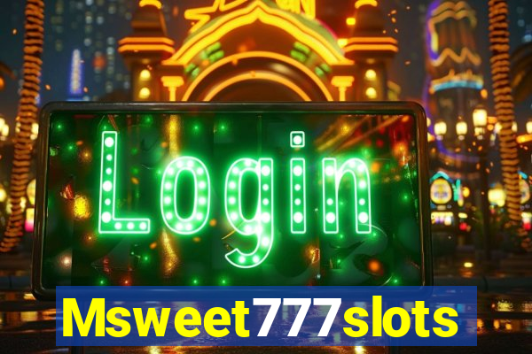 Msweet777slots