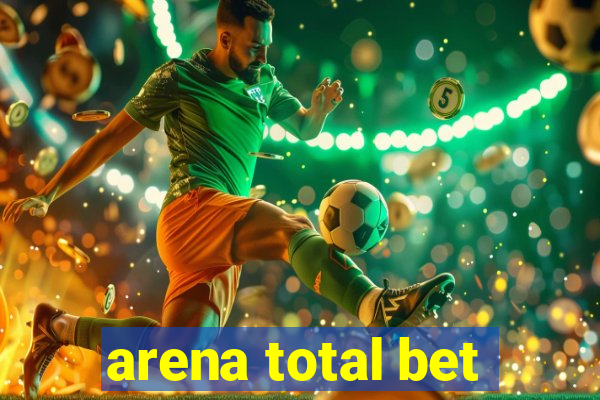 arena total bet