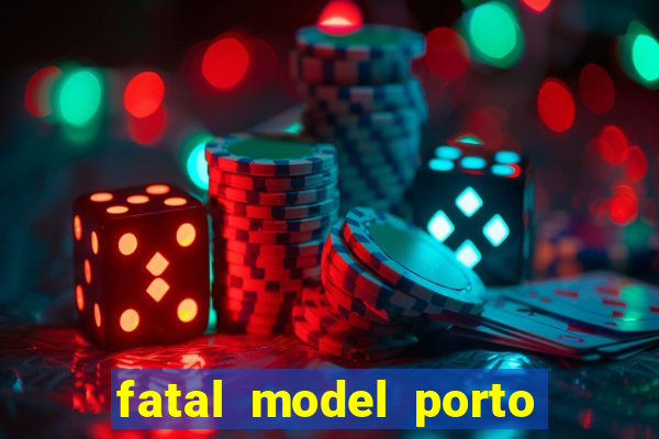 fatal model porto belo sc