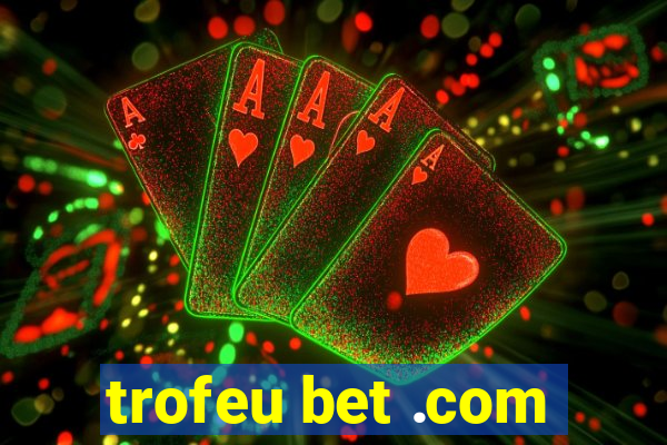 trofeu bet .com