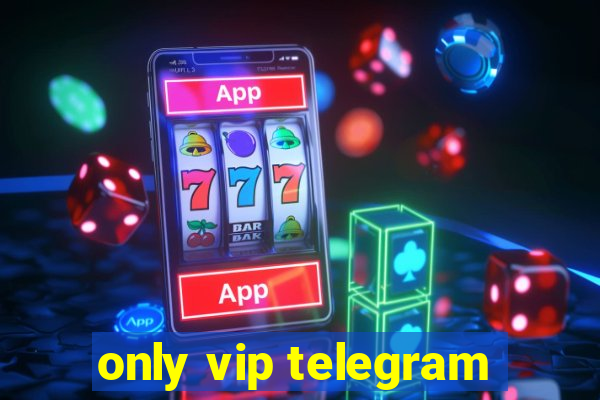 only vip telegram