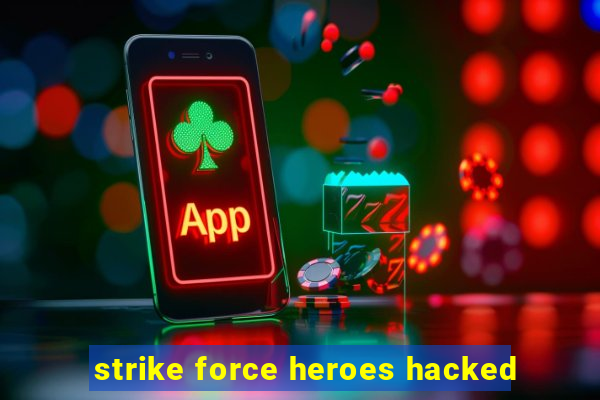 strike force heroes hacked