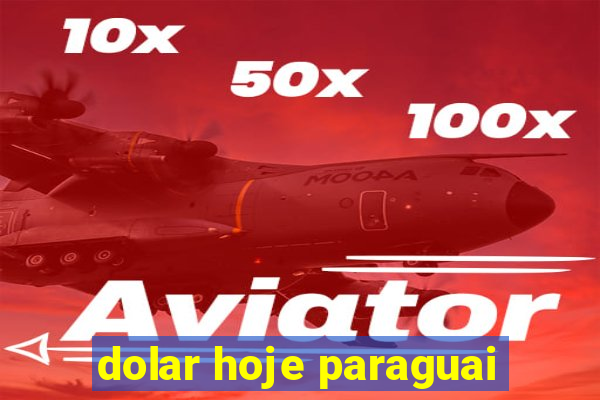 dolar hoje paraguai